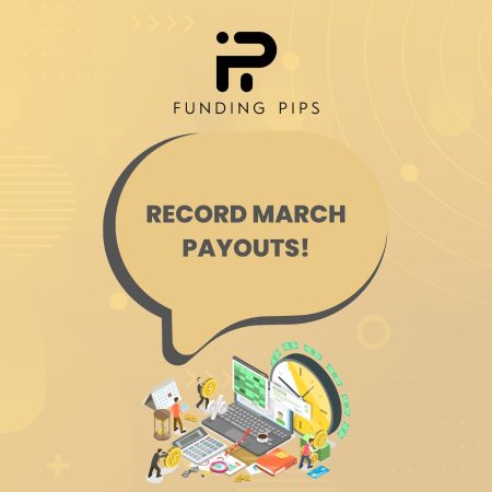 Funding Pips March 2024 Payouts: A Testament to Empowerment