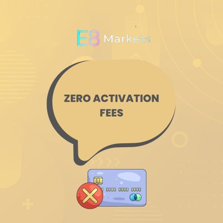 E8 Markets Confirms Removal of Activation Fees for All Accounts