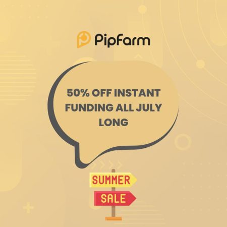 PipFarm July Summer Sale With 50% Discount on Instant Funding 