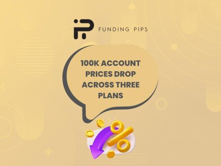 FundingPips Reduces Prices on Selected $100K Challenge Accounts